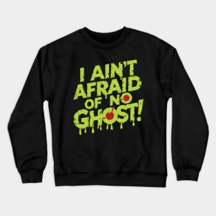 I Ain't Afraid Of No Ghost! Crewneck Sweatshirt